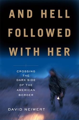 Stock image for And Hell Followed with Her : Crossing the Dark Side of the American Border for sale by Better World Books