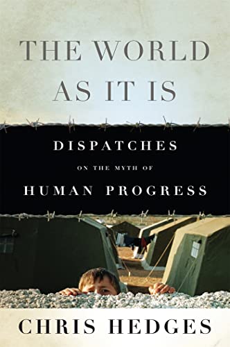 Imagen de archivo de The World As It Is: Dispatches on the Myth of Human Progress a la venta por New Legacy Books