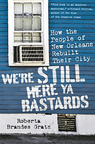 Beispielbild fr We're Still Here Ya Bastards : How the People of New Orleans Rebuilt Their City zum Verkauf von Better World Books