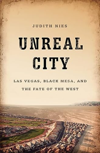 Stock image for Unreal City : Las Vegas, Black Mesa, and the Fate of the West for sale by Better World Books: West
