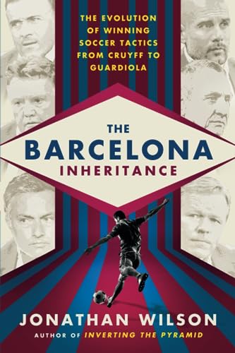 Beispielbild fr The Barcelona Inheritance: The Evolution of Winning Soccer Tactics from Cruyff to Guardiola zum Verkauf von Books From California