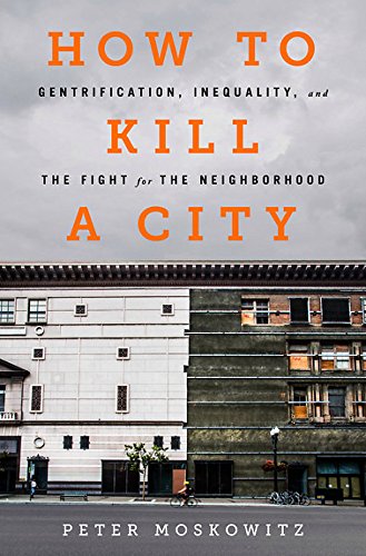 Stock image for How to Kill a City: Gentrification, Inequality, and the Fight for the Neighborhood for sale by Bookoutlet1