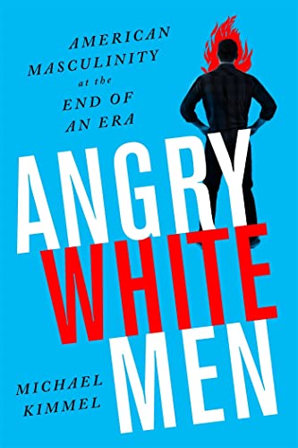Imagen de archivo de Angry White Men, 2nd Edition: American Masculinity at the End of an Era a la venta por WorldofBooks
