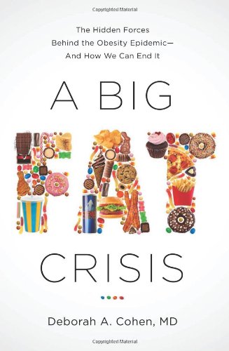 Beispielbild fr A Big Fat Crisis : The Hidden Forces Behind the Obesity Epidemic - And How We Can End It zum Verkauf von Better World Books