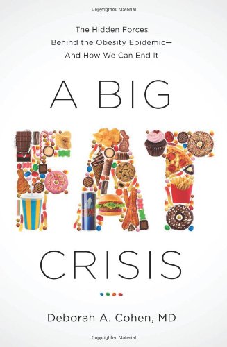 Imagen de archivo de A Big Fat Crisis : The Hidden Forces Behind the Obesity Epidemic - And How We Can End It a la venta por Better World Books