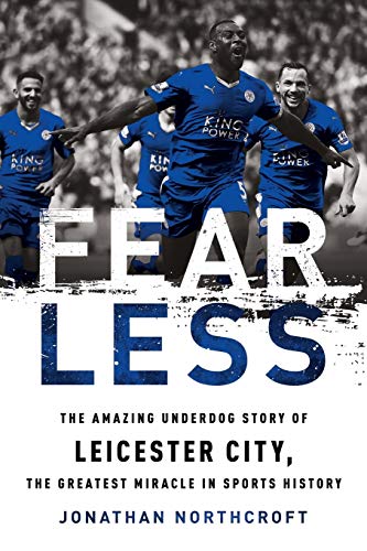 Beispielbild fr Fearless: The Amazing Underdog Story of Leicester City, the Greatest Miracle in Sports History zum Verkauf von WorldofBooks