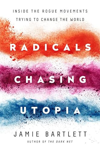 9781568589862: Radicals Chasing Utopia: Inside the Rogue Movements Trying to Change the World
