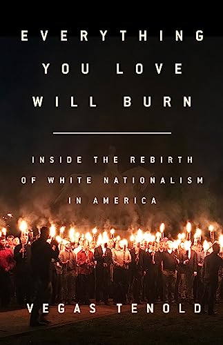 Stock image for Everything You Love Will Burn: Inside the Rebirth of White Nationalism in America for sale by SecondSale
