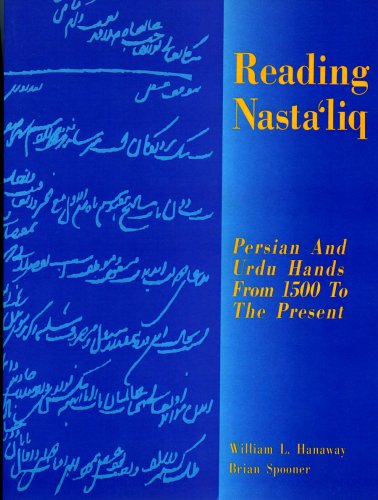 Reading Nasta'Liq: Persian and Urdu Hands from 1500 to the Present (Bibliotheca Iranica: Literature Series) (9781568590332) by Hanaway, William L.; Spooner, Brian