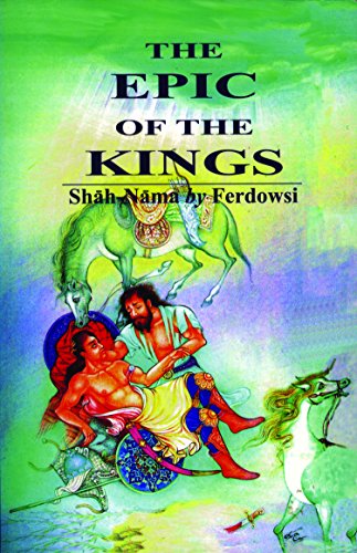 Stock image for The Epic of the Kings: Shah-Nama, the National Epic of Persia (Unesco Collection of Representative Works: Persian Heritage Series) for sale by Coas Books