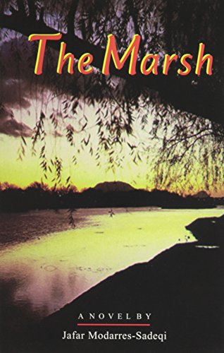 Stock image for The Marsh: (Gavkhuni) : A Novel (Bibliotheca Iranica: Persian Fiction in Translation Series) for sale by The Book Cellar, LLC