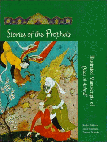 Imagen de archivo de STORIES OF THE PROPHETS: Illustrated Manuscripts of Qisas Al-Anbiyla a la venta por Arches Bookhouse