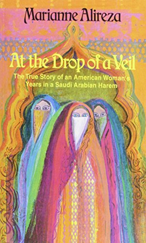 Imagen de archivo de At the Drop of a Veil: The True Story of an American Woman's Years in a Saudi Arabian Harem a la venta por James Lasseter, Jr