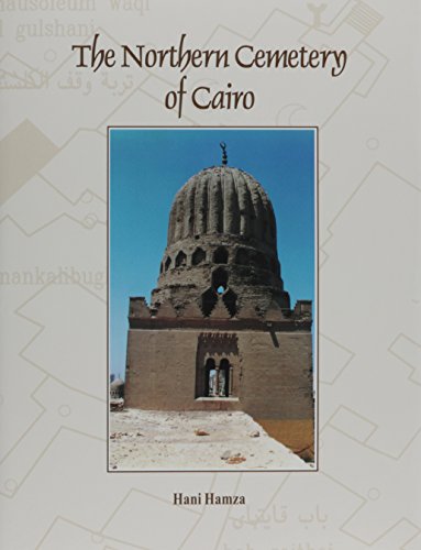 The Northern Cemetery of Cairo (Islamic Art and Architecture, Vol 10)