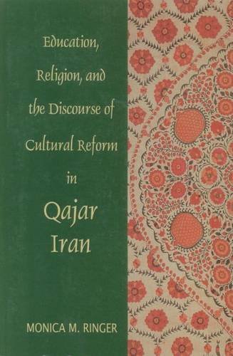 Beispielbild fr Education, Religion, and the Discourse of Cultural Reform in Qajar Iran (Bibliotheca Iranica: Intellectual Traditions Series) zum Verkauf von HPB-Red