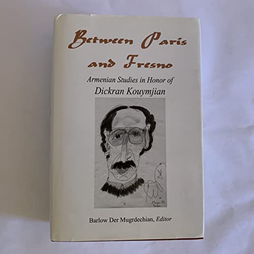 Beispielbild fr Between Paris And Fresno: Armenian Studies in Honor of Dickran Kouymjian (Armenian Studies Series) zum Verkauf von Reuseabook