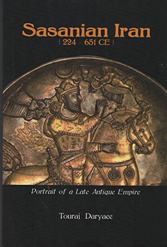 Stock image for Sasanian Iran, 224- 651 CE : Portrait of a Late Antique Empire for sale by Better World Books