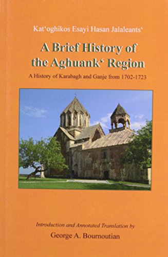 Beispielbild fr Brief History of the Aghuank Region: (Patmut'iwn Hamarot Aghuanits Erkri) a History of Karabagh and Ganje From 1702-1723 (Armenian Studies Series, 15) zum Verkauf von AwesomeBooks