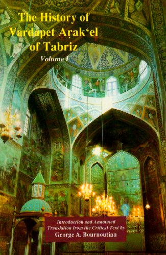 The History Of Vardapet Arak'el Of Tabriz: Patmut'iwn Arak'el Vardapeti Dawrizhets'woy (ARMENIAN STUDIES SERIES) (9781568591827) by Arak'el, Vardapet; Bournoutian, George A.; Arakel