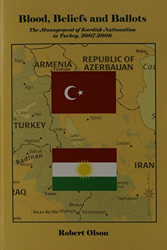 Imagen de archivo de Blood, Beliefs and Ballots: The Management of Kurdish Nationalism in Turkey, 2007-2009 a la venta por HPB-Ruby