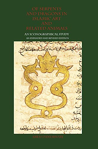 Beispielbild fr Of Serpents and Dragons in Islamic Art and Related Animals: An Iconographical Study (New and Revised Edition) zum Verkauf von GF Books, Inc.