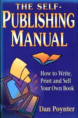 Beispielbild fr The Self-Publishing Manual: How to Write, Print and Sell Your Own Book zum Verkauf von Wonder Book