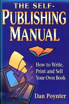 9781568600031: The Self-Publishing Manual: How to Write, Print and Sell Your Own Book