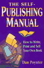 Imagen de archivo de The Self-Publishing Manual: How to Write, Print and Sell Your Own Book a la venta por ThriftBooks-Dallas