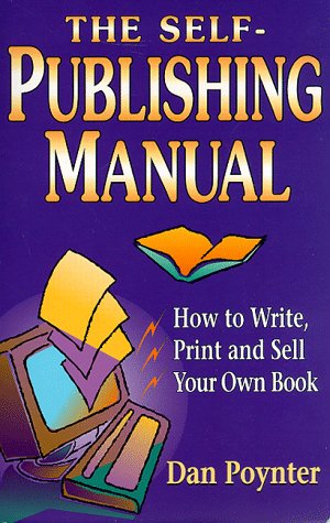 9781568600475: The Self-Publishing Manual: How to Write, Print and Sell Your Own Book