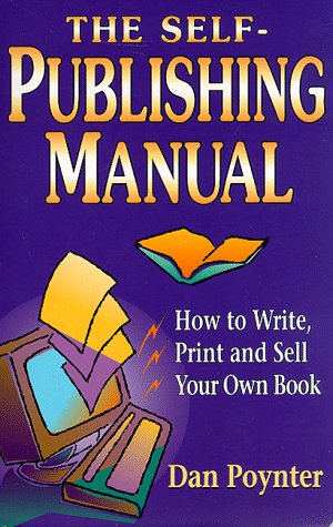 Stock image for The Self-Publishing Manual: How to Write, Print and Sell Your Own Book for sale by Wonder Book