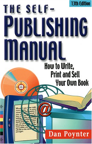 Beispielbild fr The Self-Publishing Manual: How to Write, Print and Sell Your Own Book zum Verkauf von Wonder Book