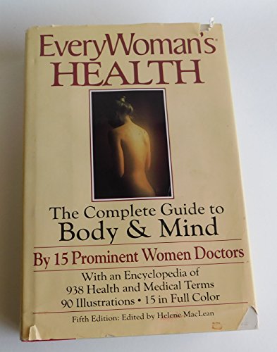 9781568650043: Every Woman's Health: The Complete Guide to Body & Mind by 15 Prominent Women Doctors