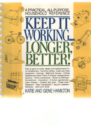 Beispielbild fr Keep it working--longer, better!: A practical, all-purpose household reference zum Verkauf von Wonder Book