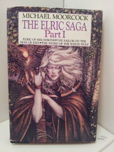 Stock image for The Elric Saga: Part I (Elric of Melnibone, The Sailor on the Seas of Fate, The Weird of the White Wolf) for sale by HPB-Ruby