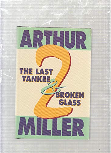 Beispielbild fr Broken Glass and The Last Yankee : Two Plays by Arthur Miller zum Verkauf von Better World Books
