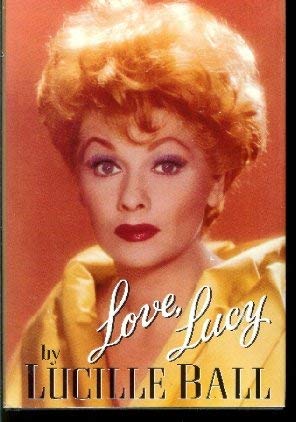 Love, Lucy by Lucille Ball Love, Lucy by Lucille Ball