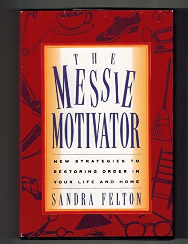 Stock image for The Messie Motivator: New Strategies to Restoring Order in Your Life and Home for sale by Wonder Book