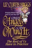 Stock image for Only Angels Can Wing It: The Rest of Us Have to Have Practice for sale by Book Lover's Warehouse