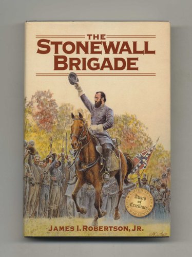 The Stonewall Brigade (9781568654423) by James I. Robertson, Jr.