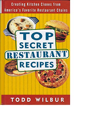 Beispielbild fr Top Secret Restaurant Recipes: Creating Kitchen Clones from America's Favorite Restaurant Chains zum Verkauf von Gulf Coast Books