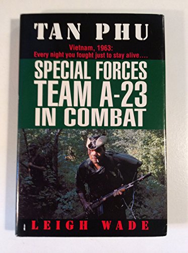 Tan Phu: Special Forces Team A-23 in Combat.
