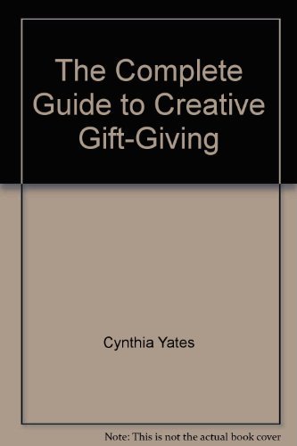 Stock image for The Complete Guide to Creative Gift-Giving for sale by ThriftBooks-Dallas