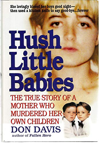 9781568655741: Hush Little Babies : The True Story of a Mother Who Murdered Her Own Children