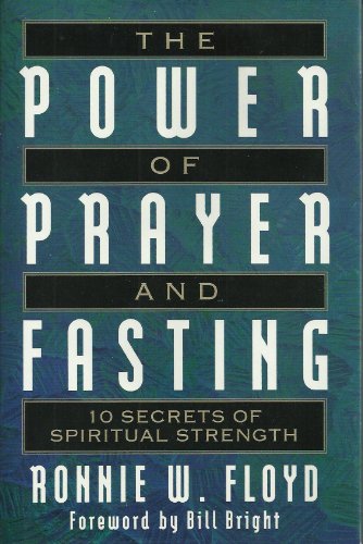 9781568655918: The Power of Prayer and Fasting: 10 Secrets of Spiritual Strength