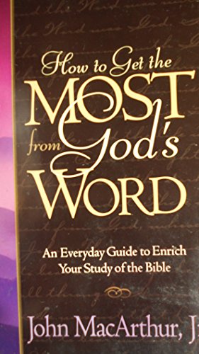 Stock image for How to Get the Most from Gods Word: An Everyday Guide to Enrich Your Study of the Bible for sale by boyerbooks