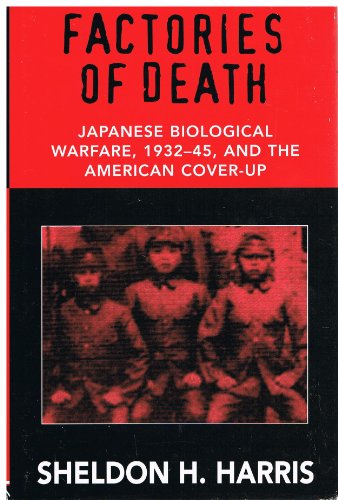 9781568656557: Factories Of Death: Japanese Biological Warfare, 1932-1945, and the American Cover-Up by Sheldon H. Harris (16-Jun-1905) Hardcover