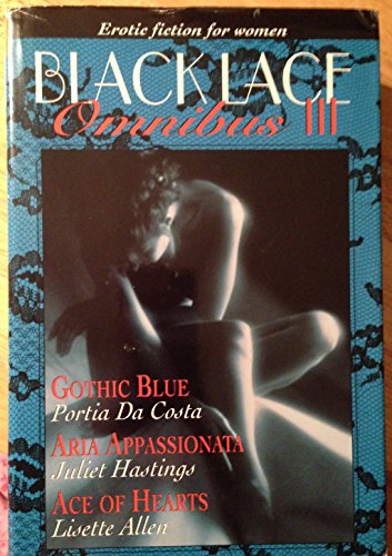 Imagen de archivo de Black Lace Omnibus III: Erotic Fiction For Women. Gothic Blue, Aria Appassionata, Ace of Hearts a la venta por HPB-Ruby