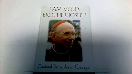 Beispielbild fr I am your brother Joseph: Cardinal Bernardin of Chicago zum Verkauf von Wonder Book