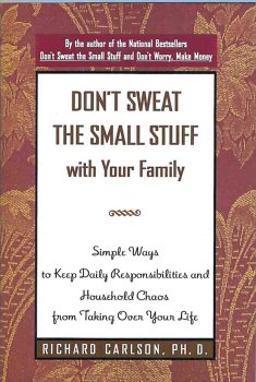 Imagen de archivo de Don't Sweat the Small Stuff with Your Family; Simple Ways to Keep Daily Responsibilities and Household Chaos from Taking Over Your Life a la venta por SecondSale