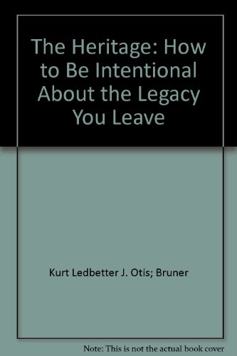 Beispielbild fr The Heritage: How to Be Intentional About the Legacy You Leave zum Verkauf von Wonder Book